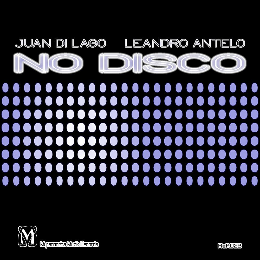 Juan Di Lago - No Disco (Juan Di Lago, Leandro Antelo Remix)