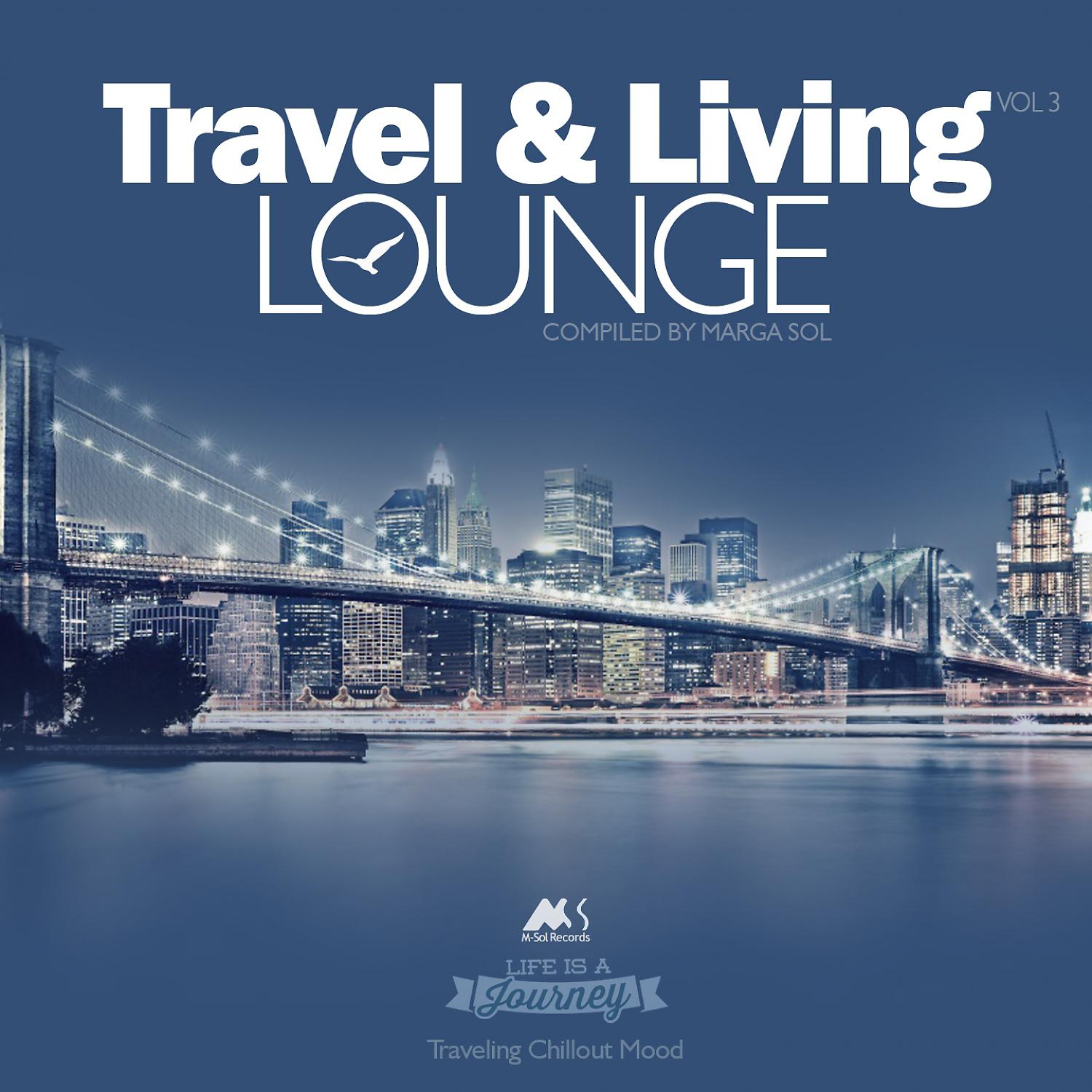 Постер альбома Travel & Living Lounge Vol.3 (Traveling Chillout Mood)