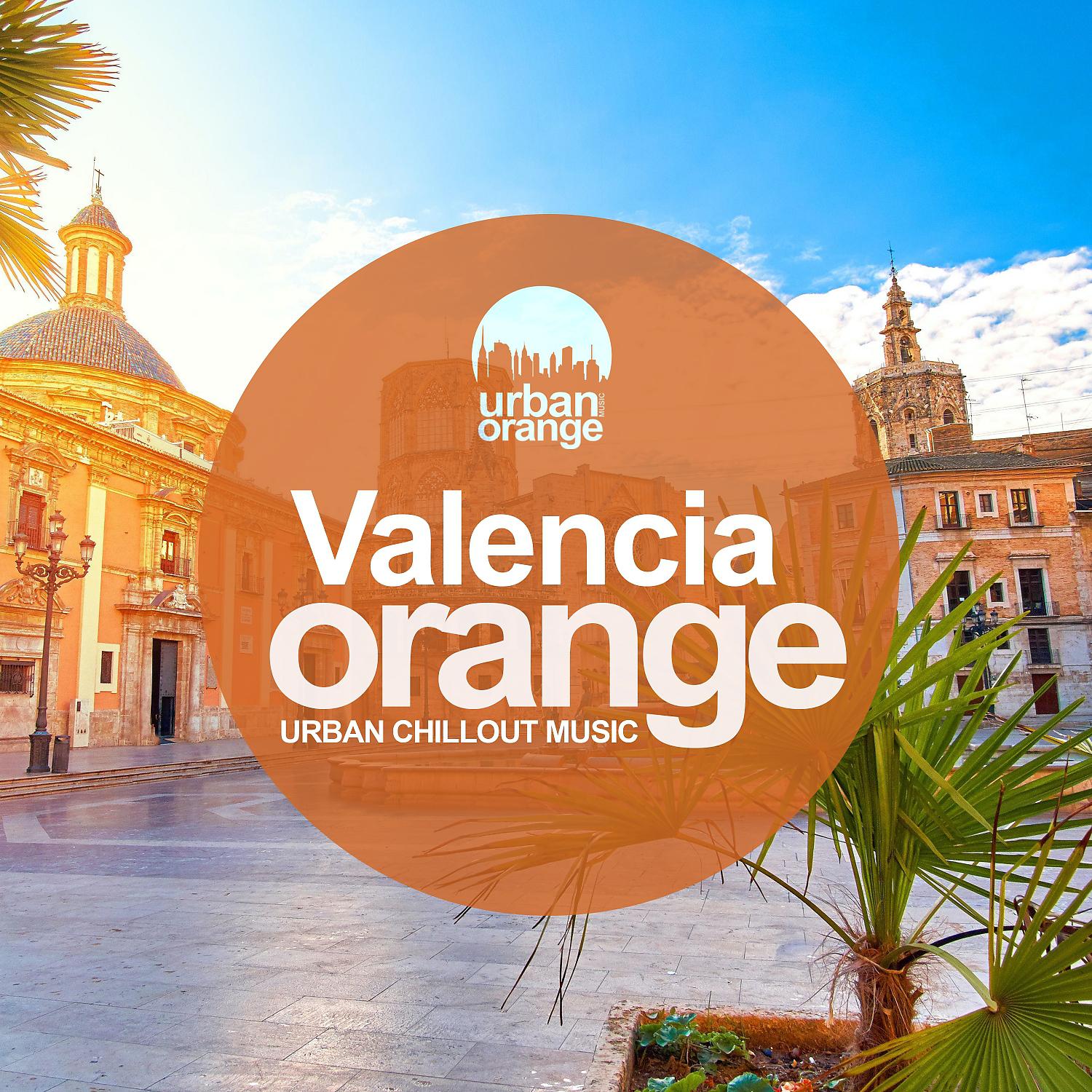 Постер альбома Valencia Orange: Urban Chillout Music