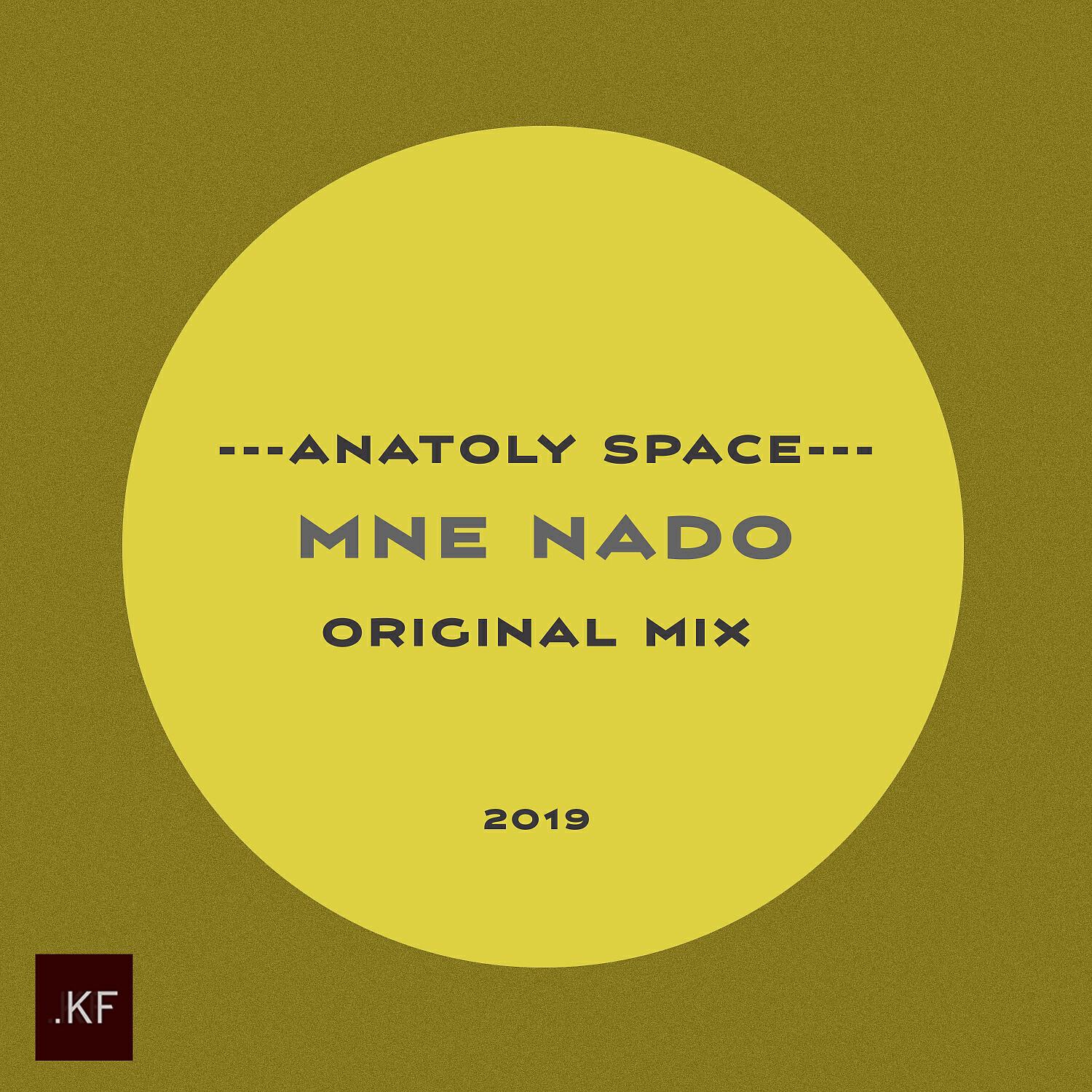Anatoly Space - Mne Nado (Original mix)