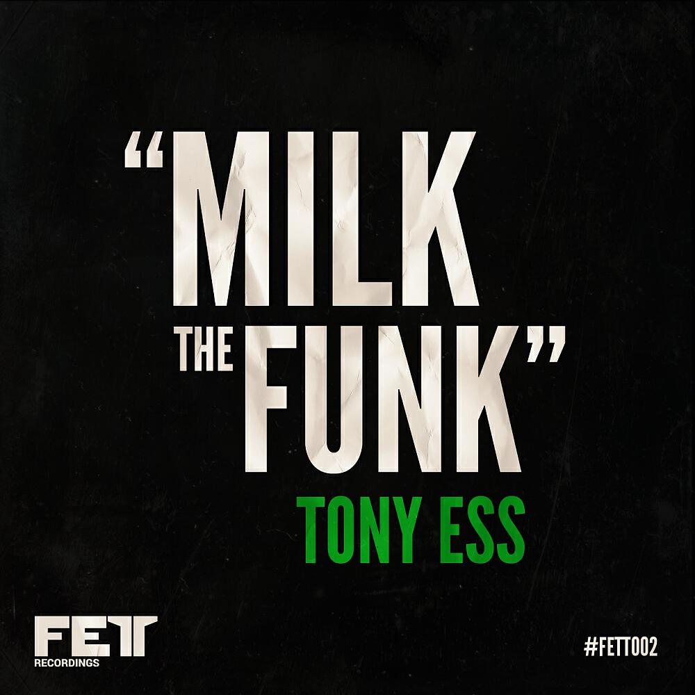 Tony Ess - Milk The Funk (DJ EFX's Praise Da Lord Mix)