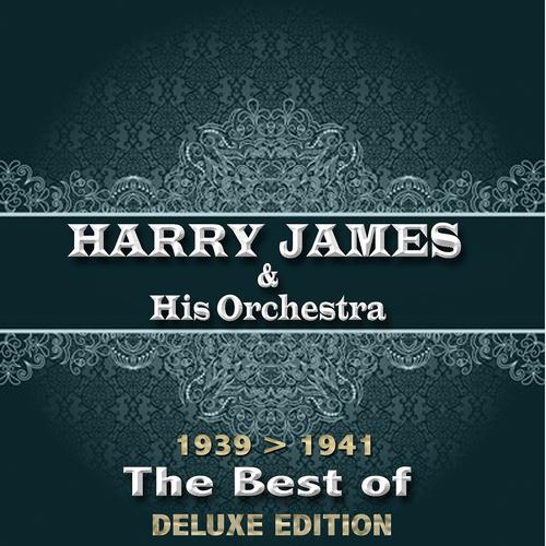 Постер альбома The Best of Harry James from 1939 to 1941 (Deluxe Edition)