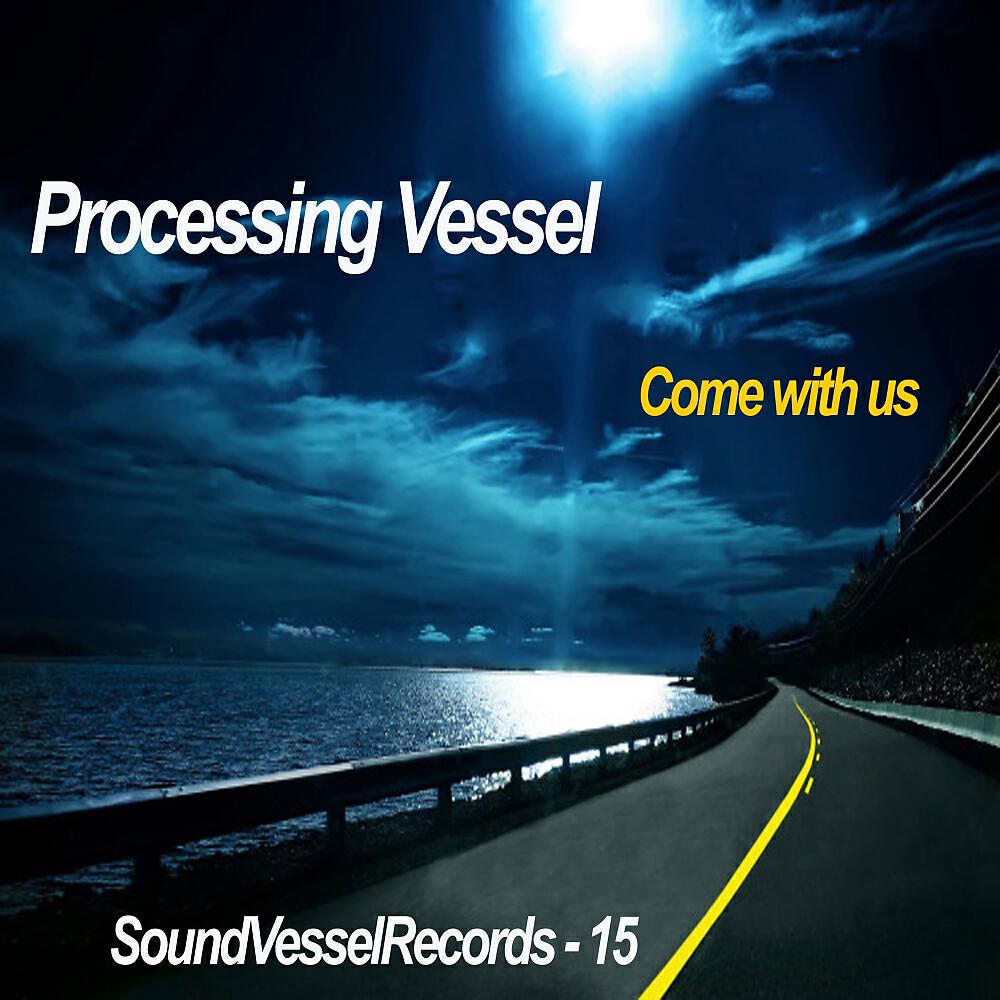 Processing Vessel - Come With Us (Greenfish Remix)