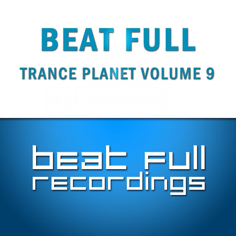 Постер альбома Beat Full Trance Planet Volume 9
