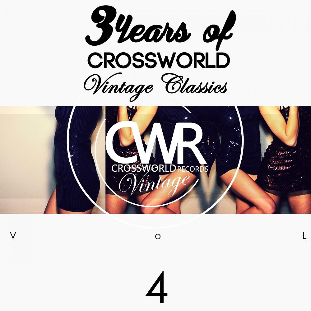 Постер альбома 3 Years of Crossworld Vintage Classics Vol. 4