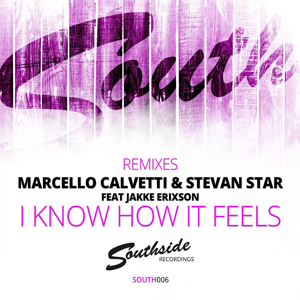 Marcello Calvetti - I Know How It Feels (Martin Eriksson & Southside House Collective Radio Mix)