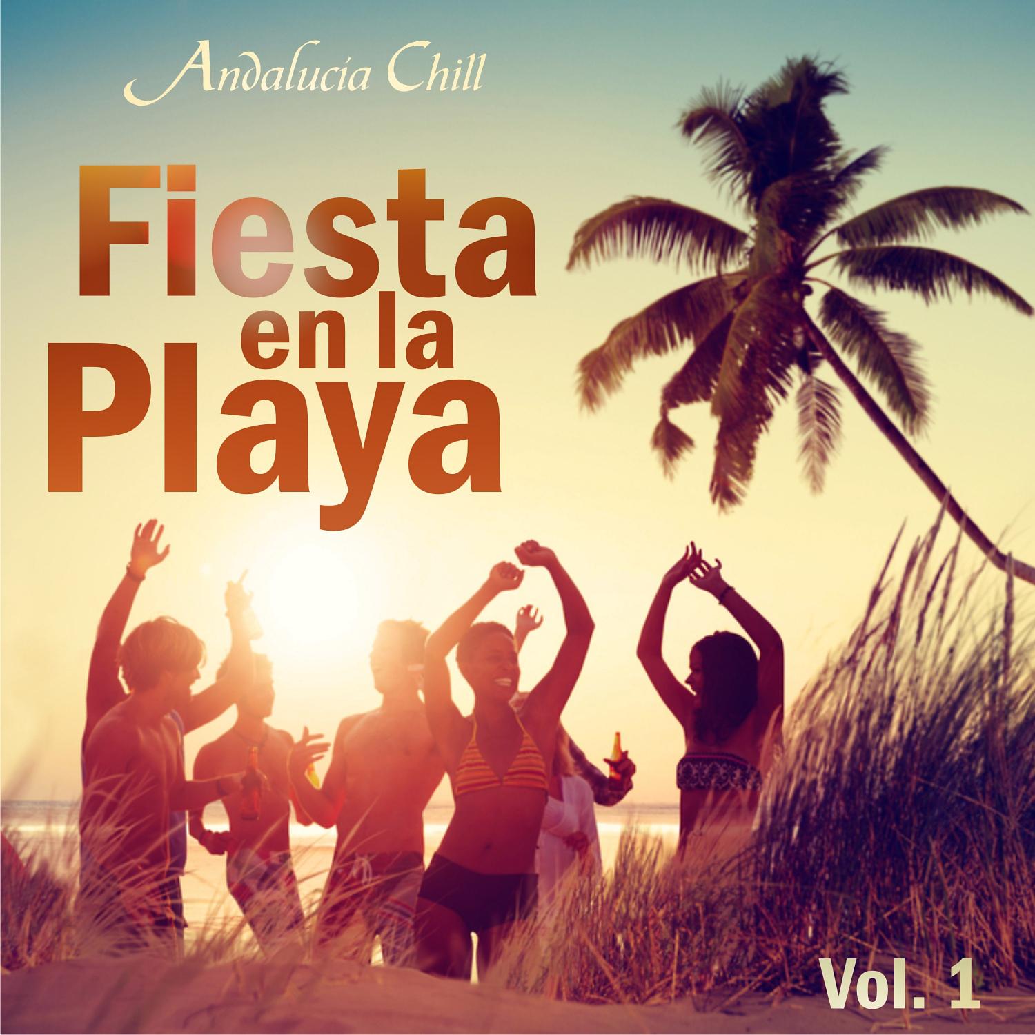 Постер альбома Andalucía Chill - Fiesta En La Playa / Party on the Beach, Vol. 1