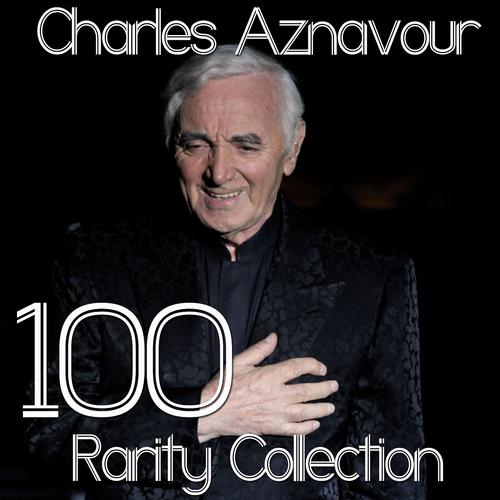 Постер альбома 100 Rarity Collection: Aznavour