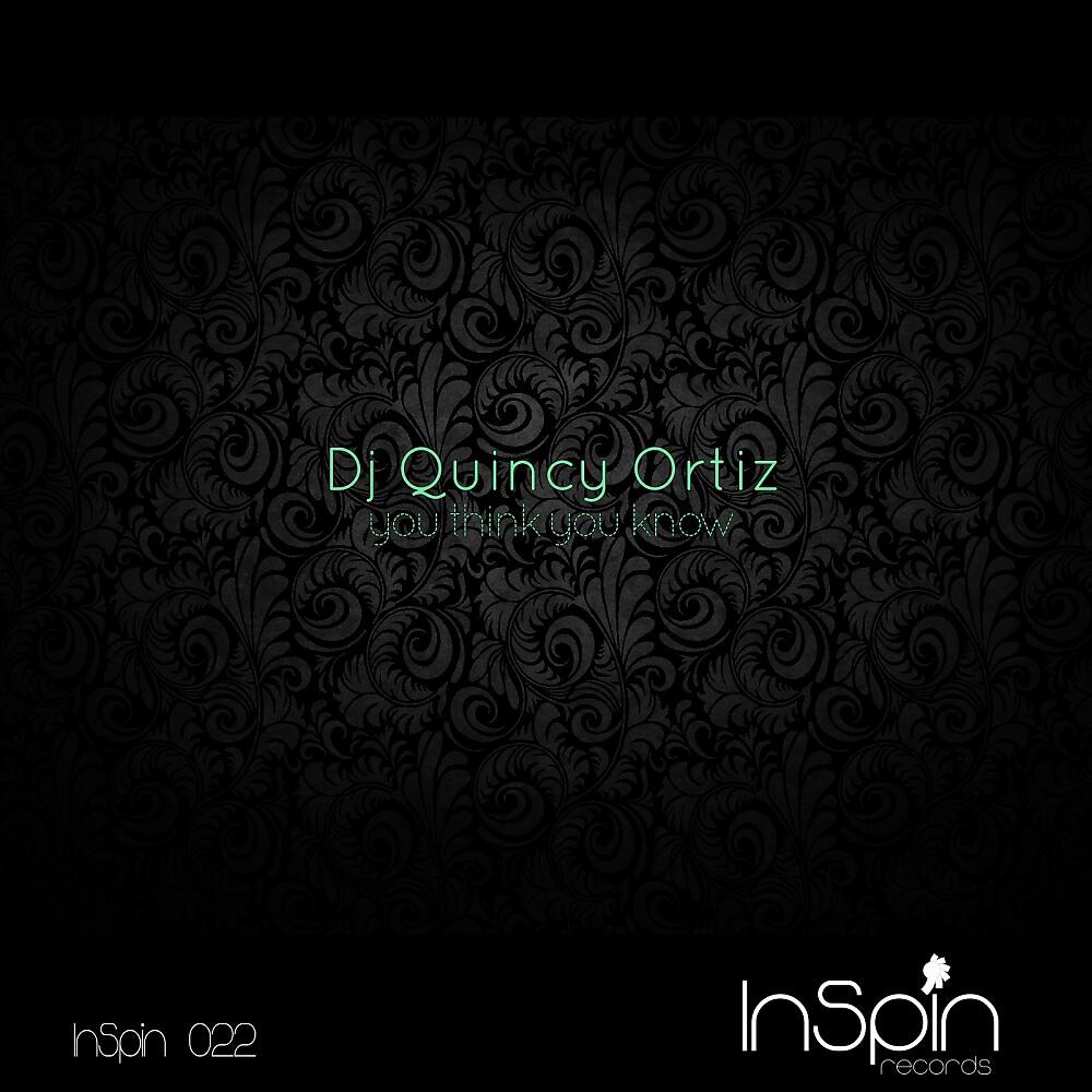 DJ Quincy Ortiz - You Think You Know