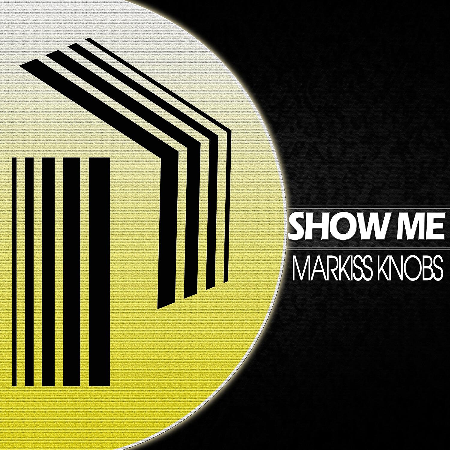 Markiss Knobs - Show Me