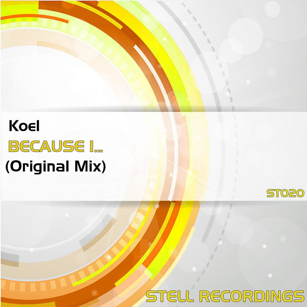 KOEL - Because I...