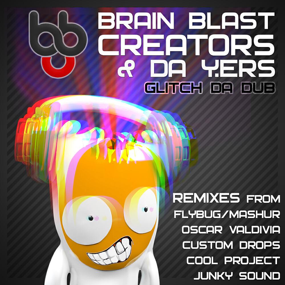 Brain Blast Creators - Glitch Da Dub (Custom Drops Remix)