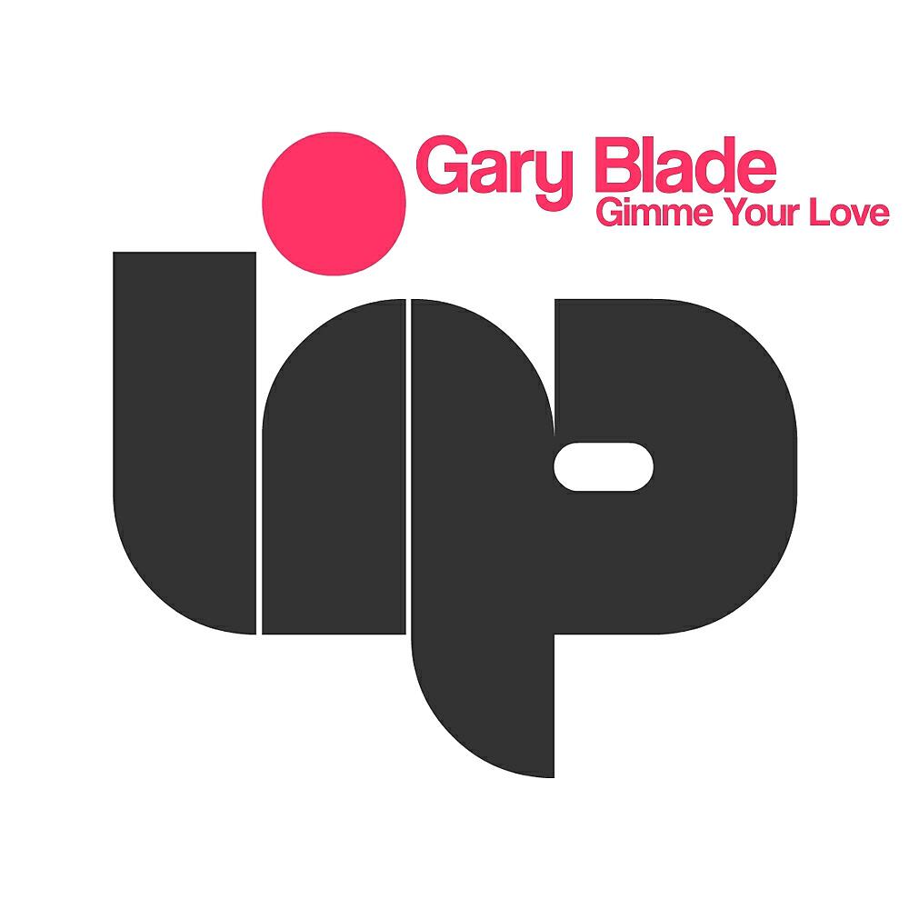 Gary Blade - Gimme Your Love (Belocca, Soneec Mini Dub)