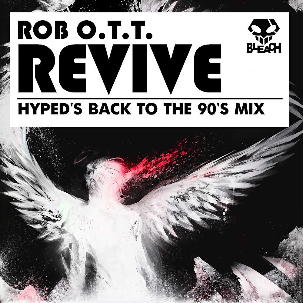 Rob O.T.T - Revive (Hyped's Back To The 90's Remix)