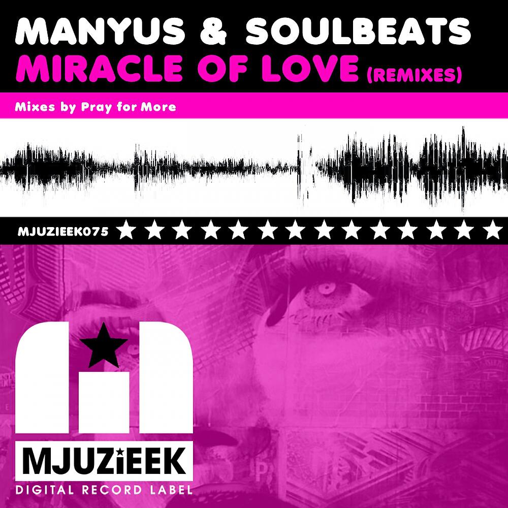 Manyus - Miracle Of Love (Remixes) (Pray For More's in Love with Mjuzieek Mix)