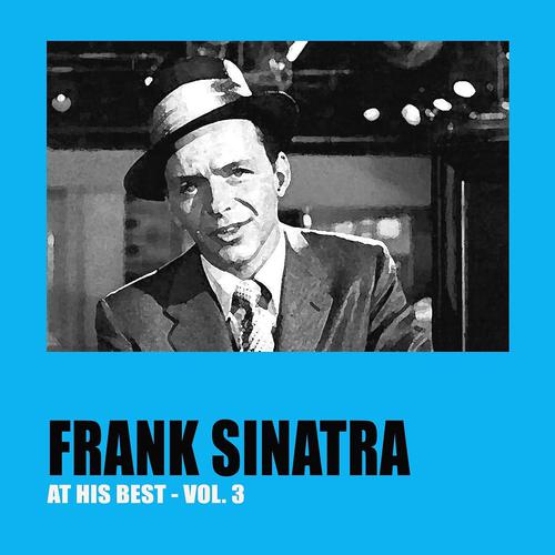 Постер альбома Frank Sinatra At His Best, Vol. 3