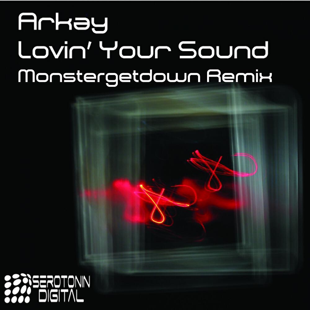 ARKAY - Lovin Your Sound (Monstergetdown Remix)