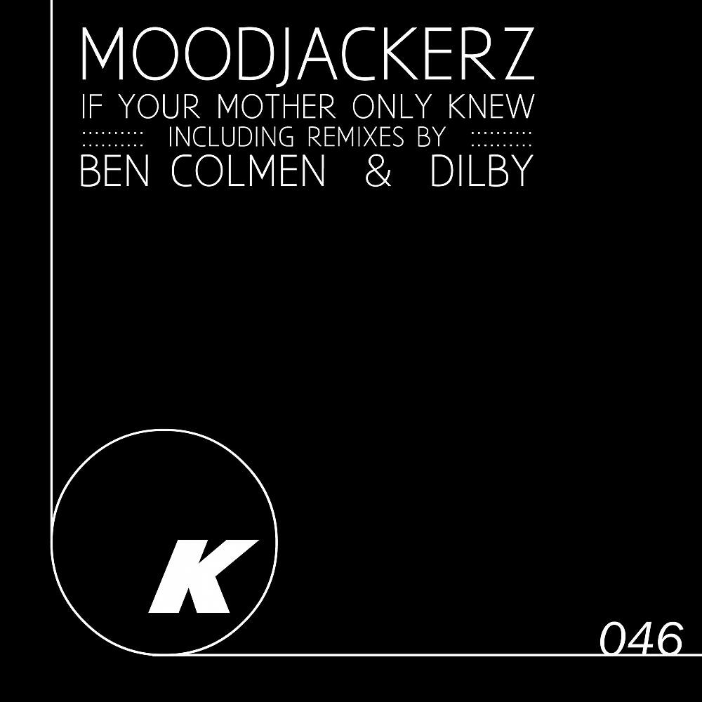 Moodjackerz - If Your Mother Only Knew (Dilby Remix)