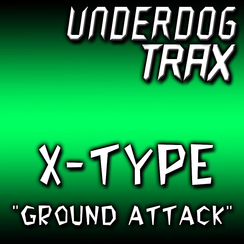X-Type - Ground Attack