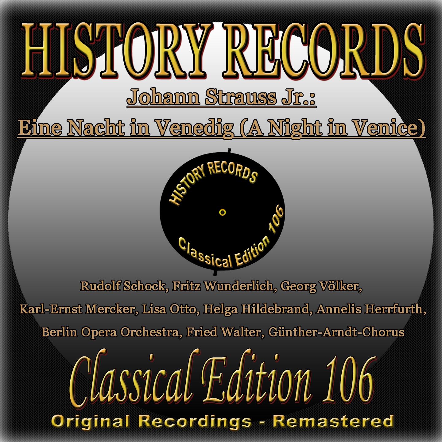Постер альбома Johann Strauss II: Eine Nacht in Venedig (A Night in Venice) Excerpts (History Records - Classical Edition 106 -  Original Recordings - Remastered)
