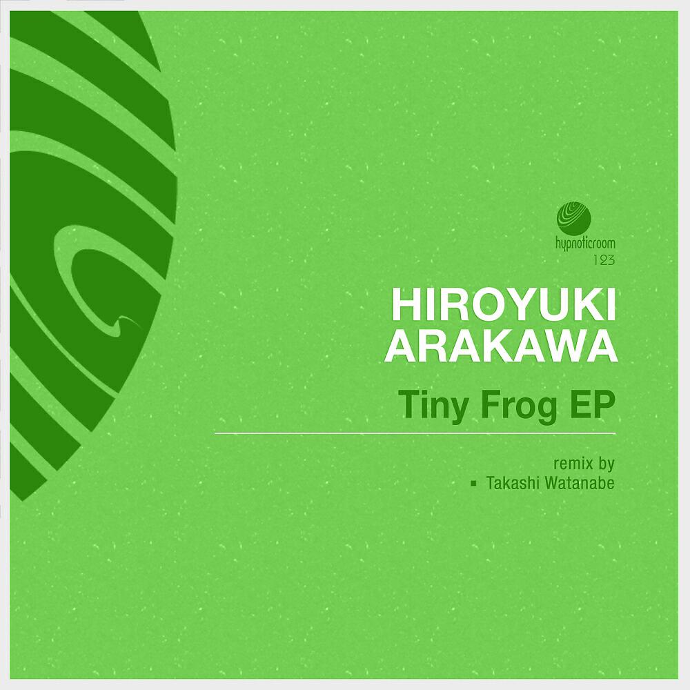 Hiroyuki Arakawa - Tiny Frog (Takashi Watanabe Remix)