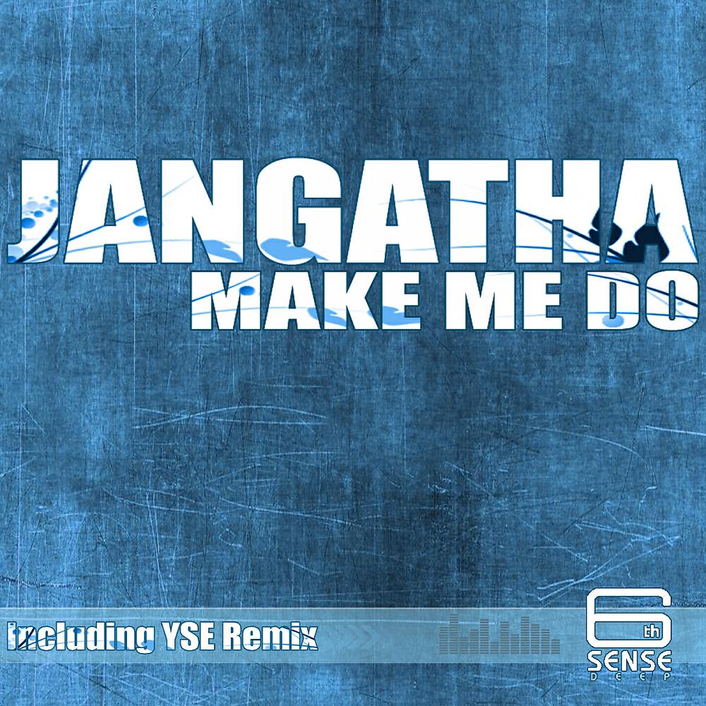 Jangatha - Make Me Do (YSE Remix)