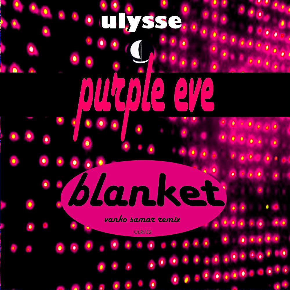 Purple Eve - Blanket (Vanko Samar Remix)