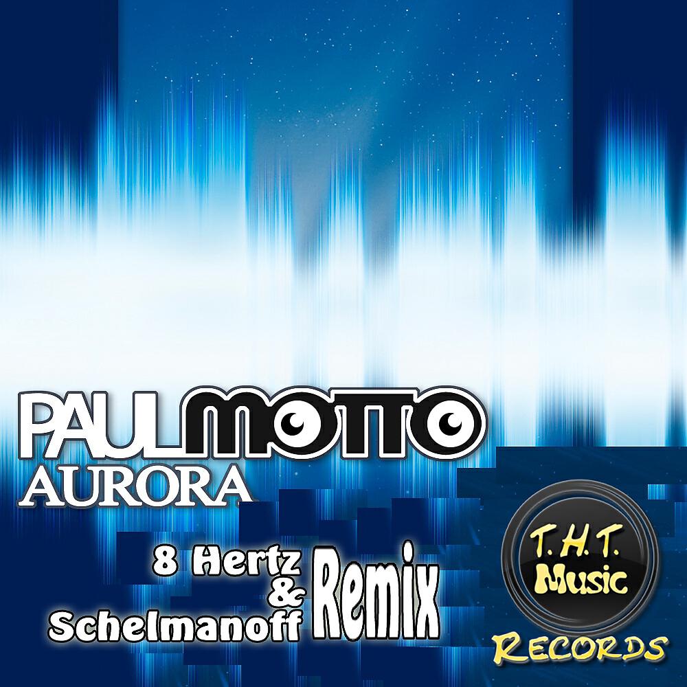 Paul Motto - Aurora (8 Hertz & Schelmanoff Remix)