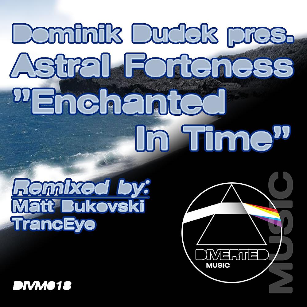 Astral Forteness - Enchanted In Time (TrancEye Remix)