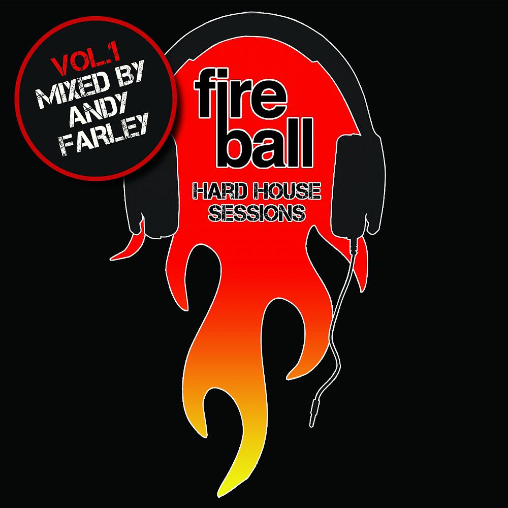 Постер альбома Fireball Hard House Sessions Vol 1 - Mixed by Andy Farley