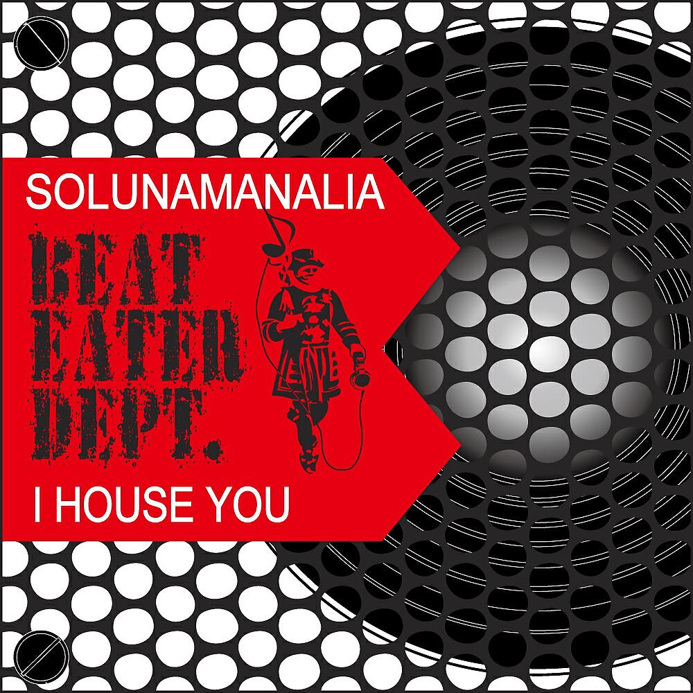 Solunamanalia - I House You