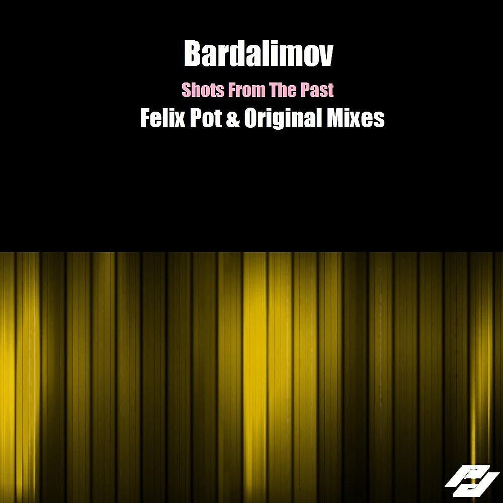 Bardalimov - Shots From The Past  (Felix Pot Remix)