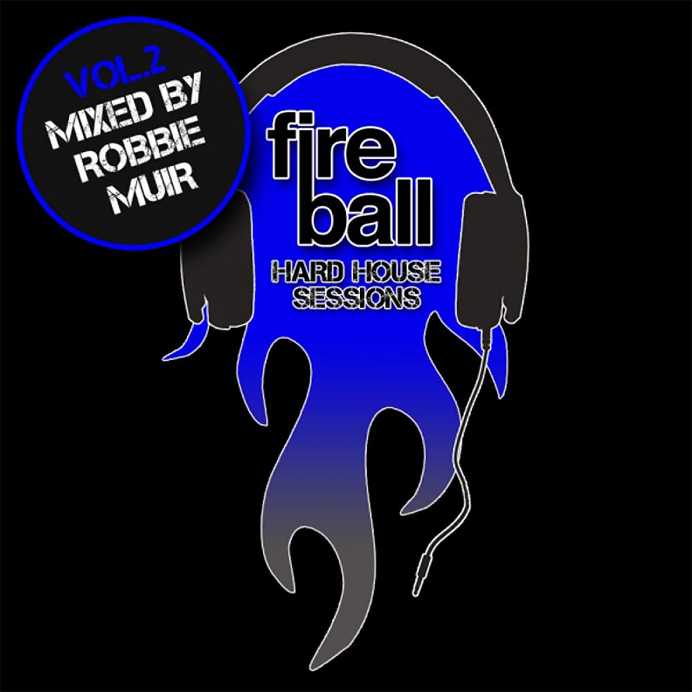 Постер альбома Fireball: Hard House Sessions Vol 2 (Mixed by Robbie Muir)