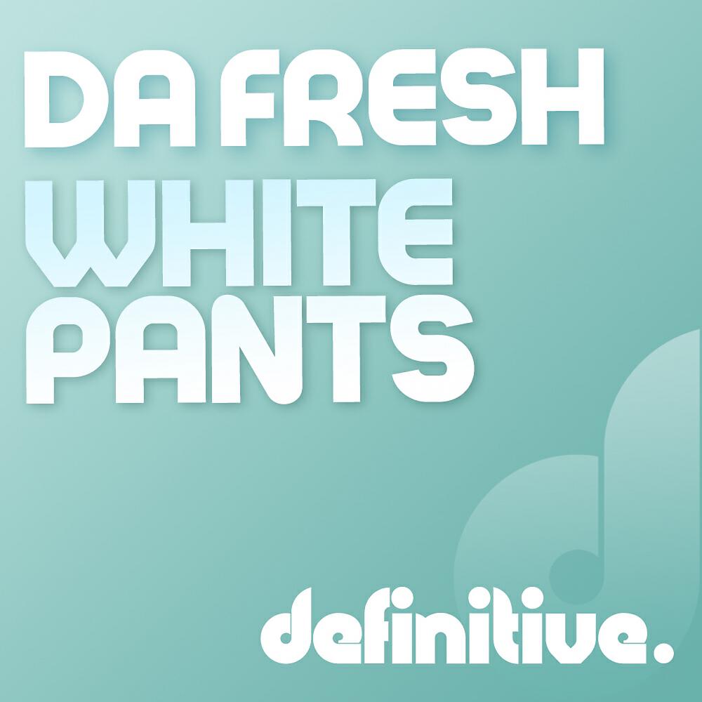 Da Fresh - White Pants (Maverickz Remix)