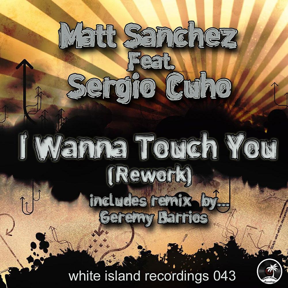 Matt Sanchez - I Wanna Touch You (Vocal Rework Mix)