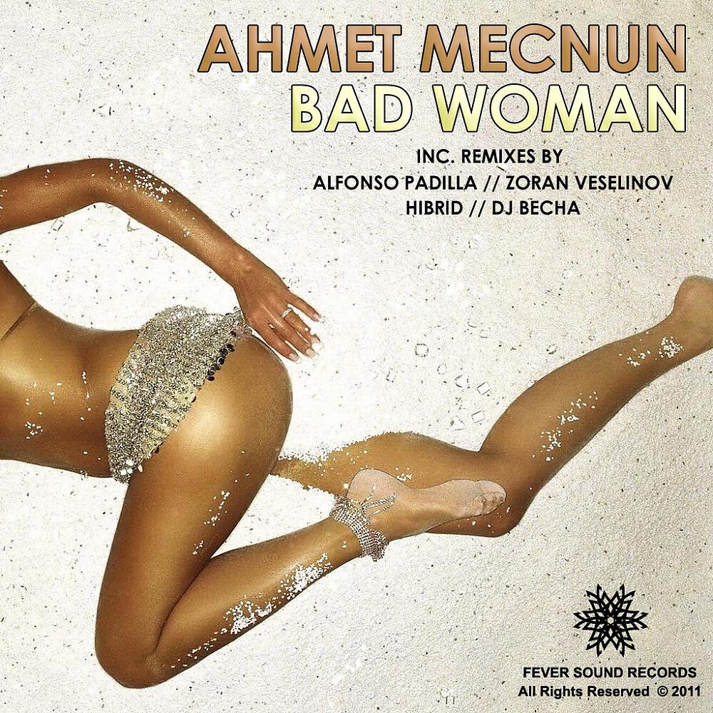 Ahmet Mecnun - Bad Woman (Hibrid Remix)