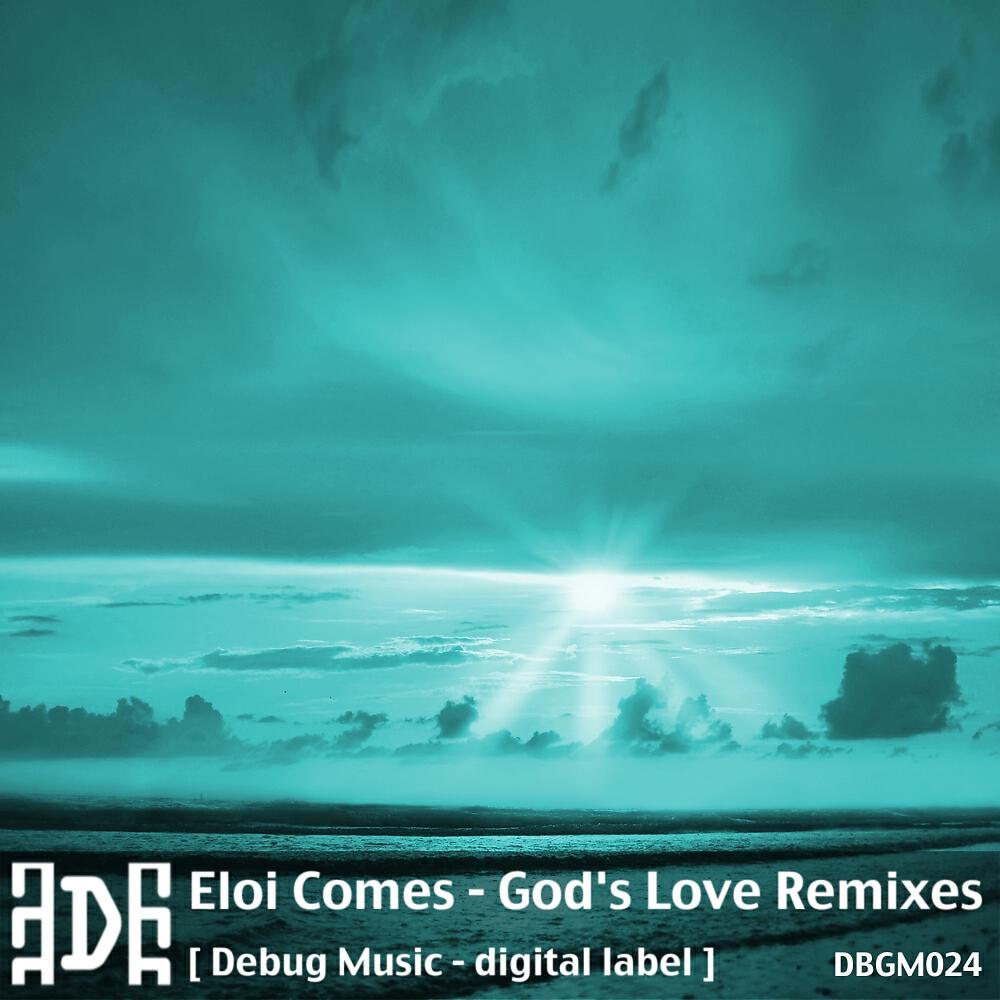 Eloi Comes - God's Love (Il Capo Electronico Remix)