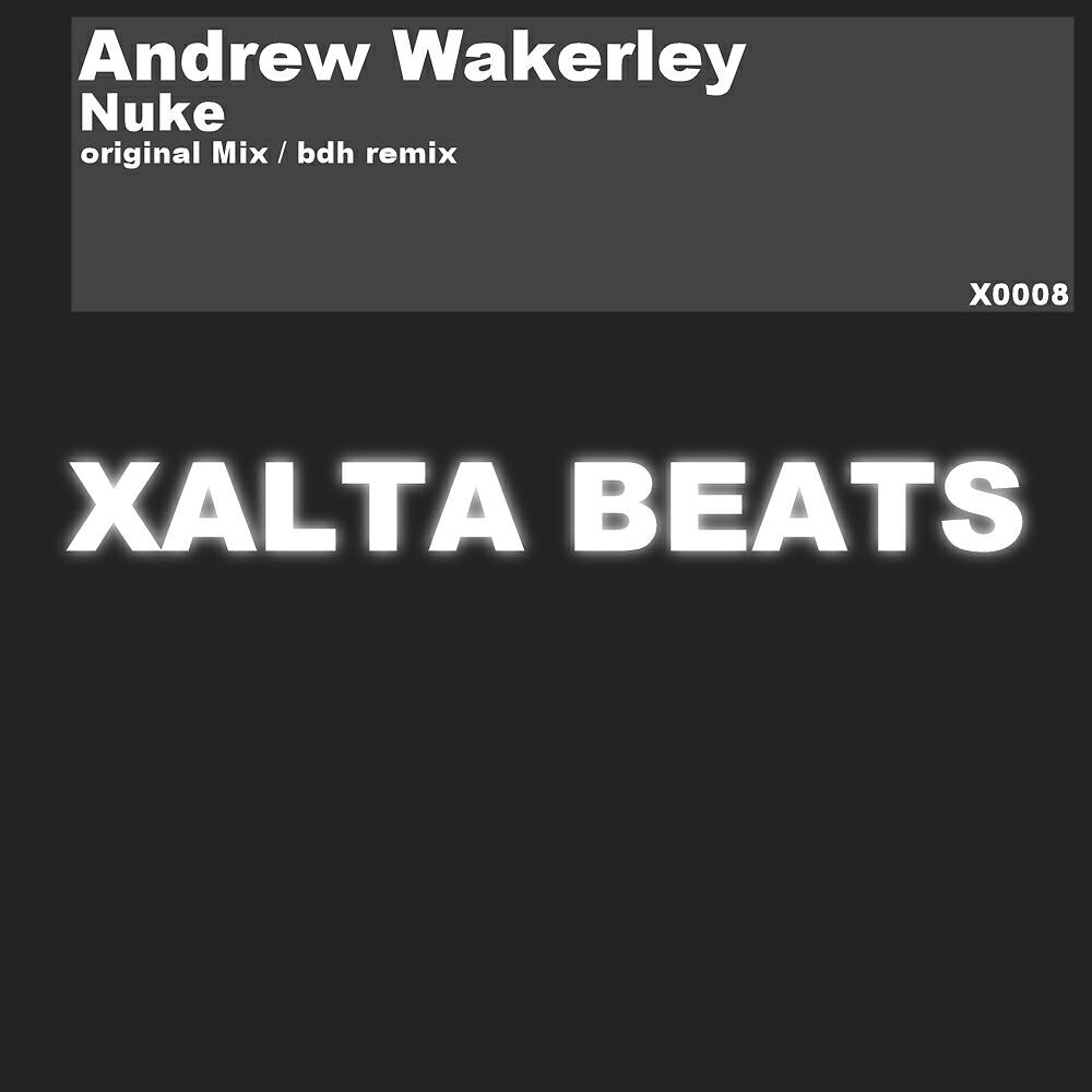 Andrew Wakerley - Nuke (BDH Remix)