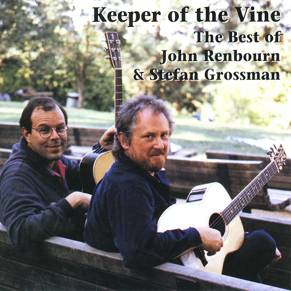Постер альбома Keeper Of The Vine: The Best Of John Renbourn and Stefan Grossman