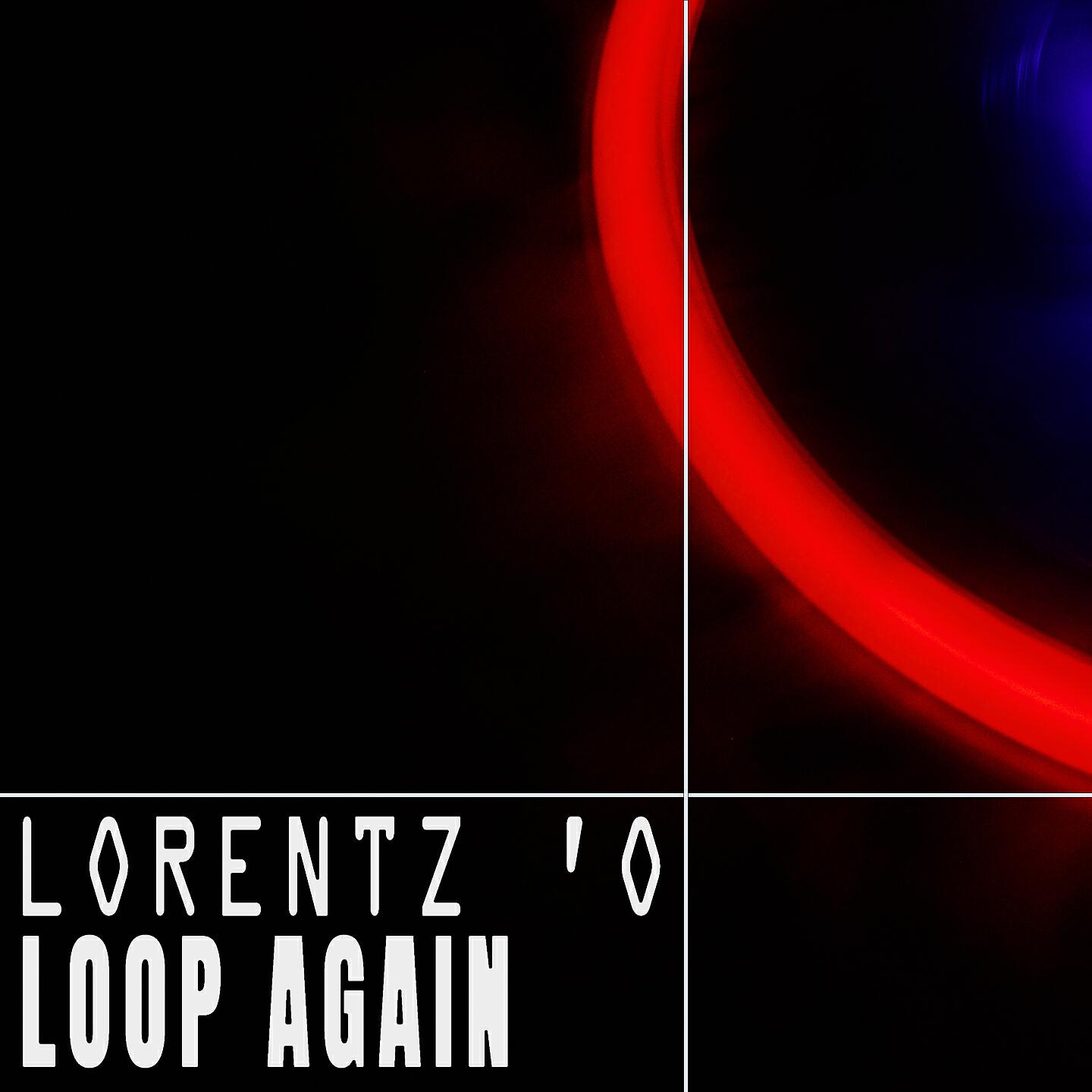 Lorentz ''O - Loop Again (Loopy Monday Mix)