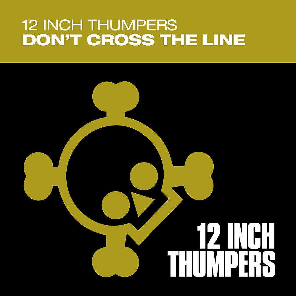 12 Inch Thumpers - Don't Cross The Line (Paul Glazby Edit)