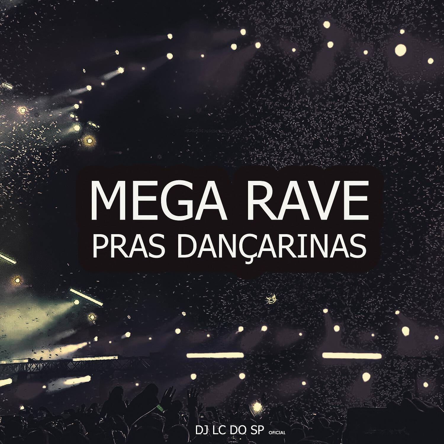 DJ LC DO SP OFICIAL - Mega Rave Pras Dançarinas