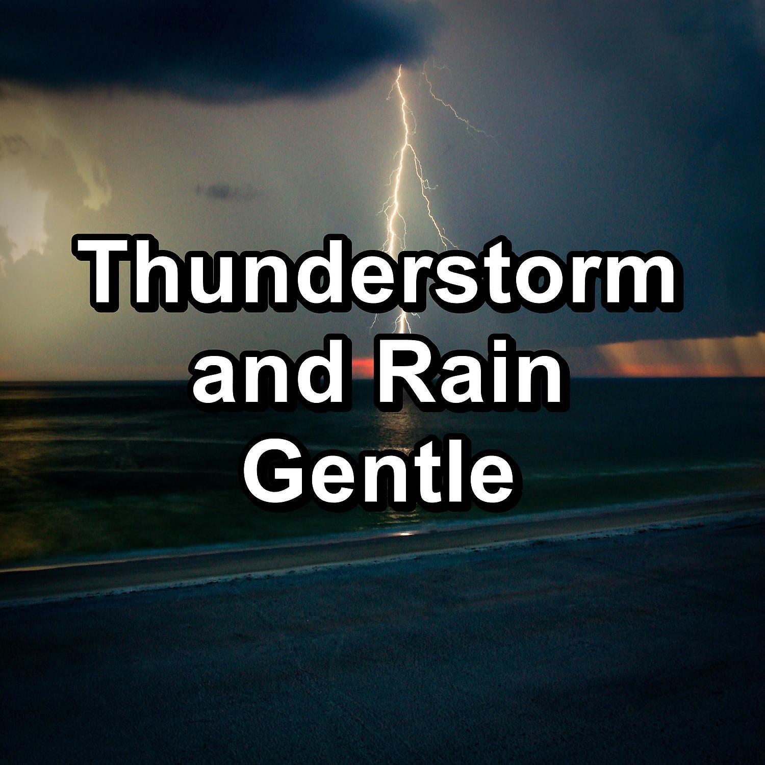 Постер альбома Thunderstorm and Rain Gentle