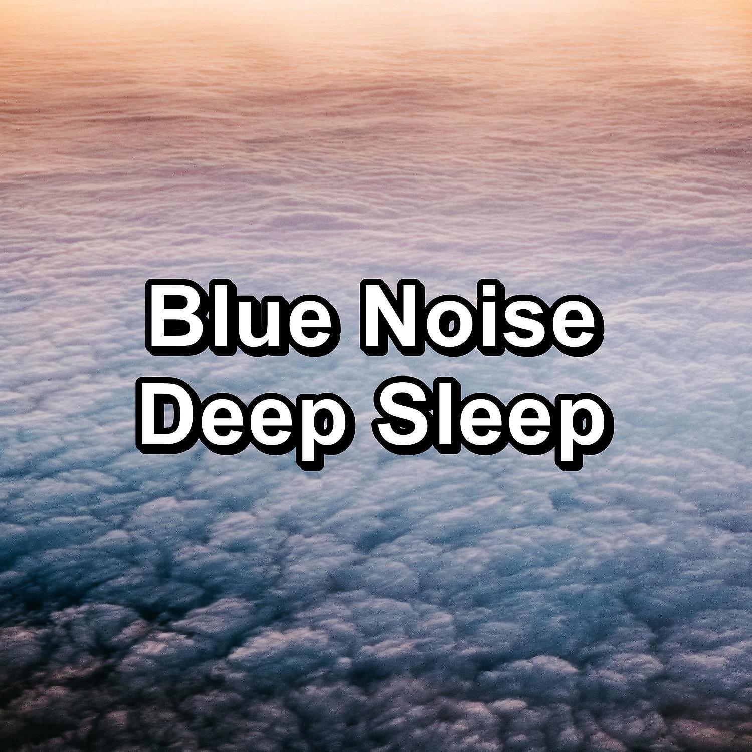 Постер альбома Blue Noise Deep Sleep