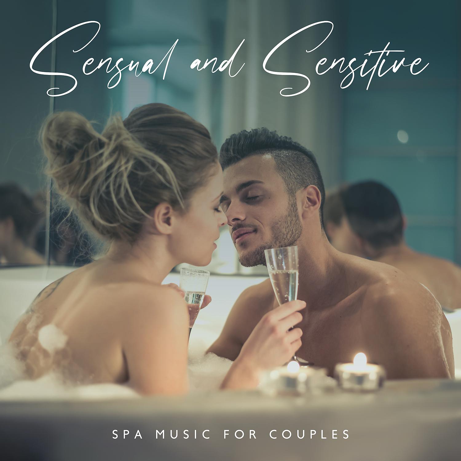 Постер альбома Sensual and Sensitive Spa Music for Couples: Hot Tub and Massage - an Atmosphere that Pampers the Senses, Erotic Thrill