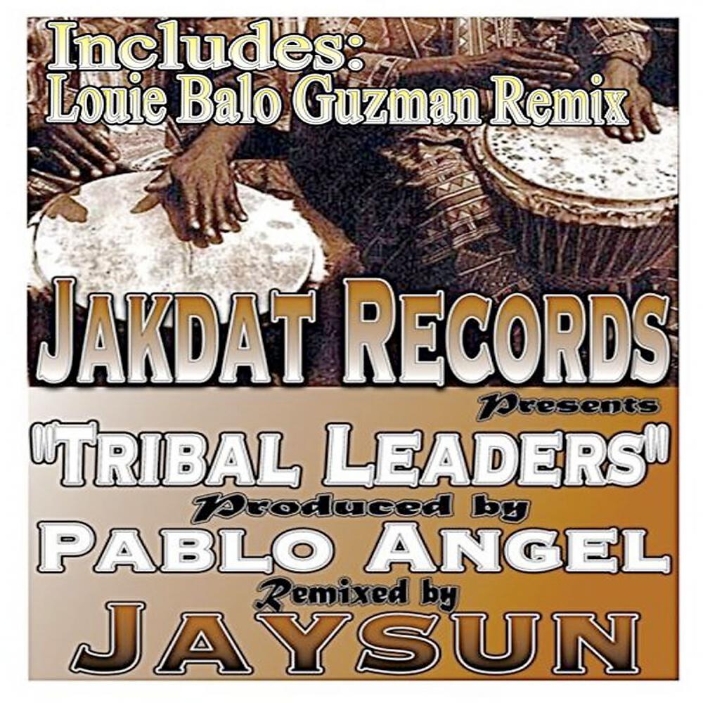 Pablo Angel - Tribal Leaders (Jaysun Merced Remix)