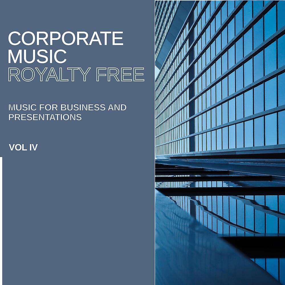 Постер альбома Royalty Free Music: Corporate Music (Music for Business and Presentations), Vol. IV