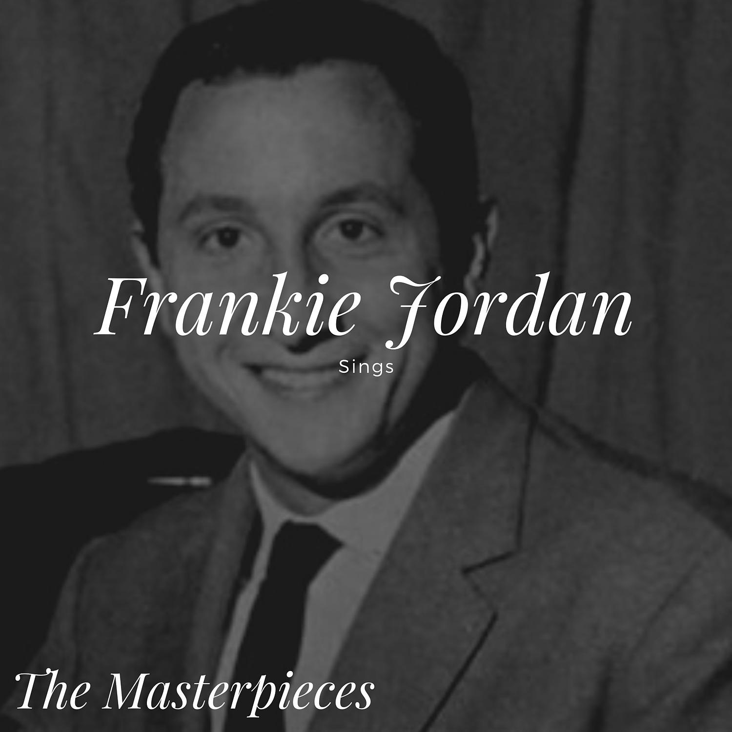 Постер альбома Frankie Jordan Sings - The Masterpieces
