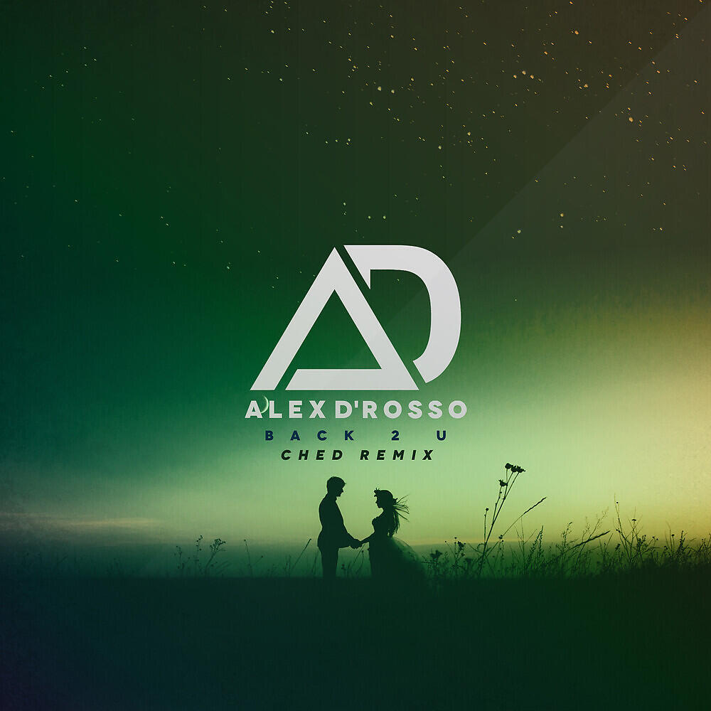 Alex D'Rosso - Back 2 U (Ched Remix)
