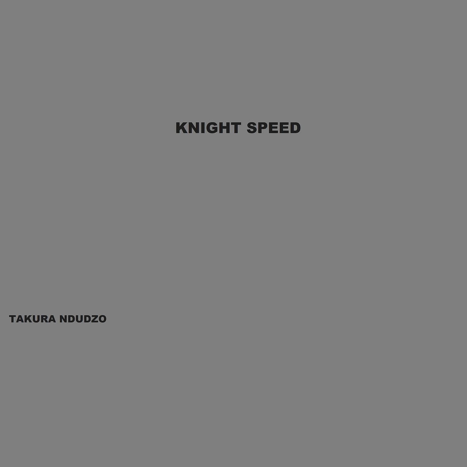 Takura Ndudzo - Knight Speed